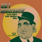 Ain't Misbehavin' and other Fats Waller Hits